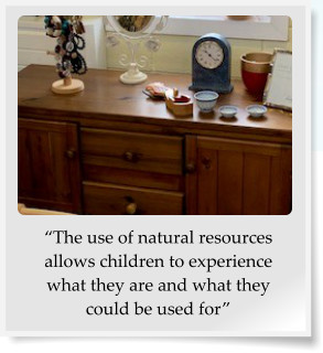 The use of natural resources allows children to experience what they are and what they could be used for